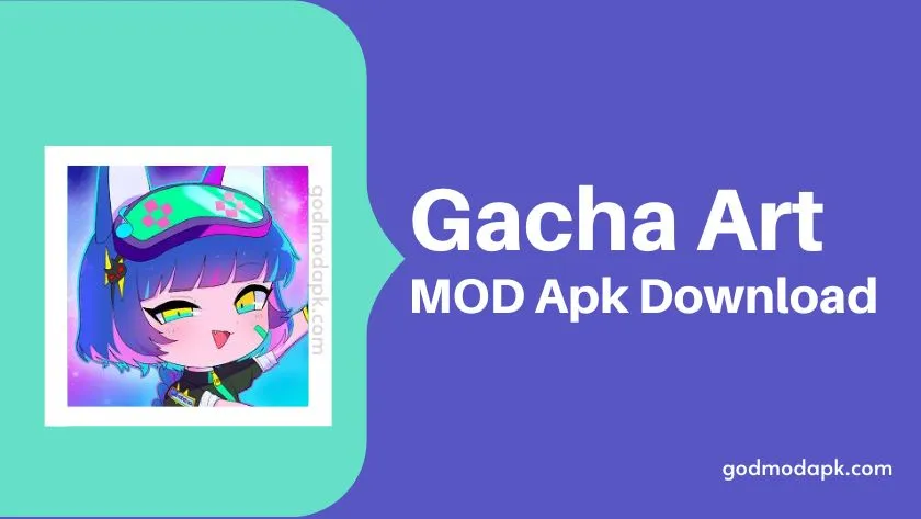 Gacha Art Mod Apk Download Latest Version 2022