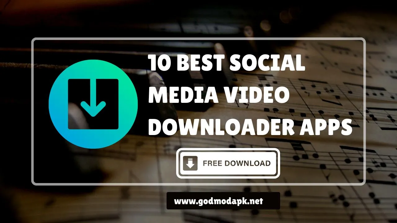 Top 10 Best Free Social Media Video Downloader Apps