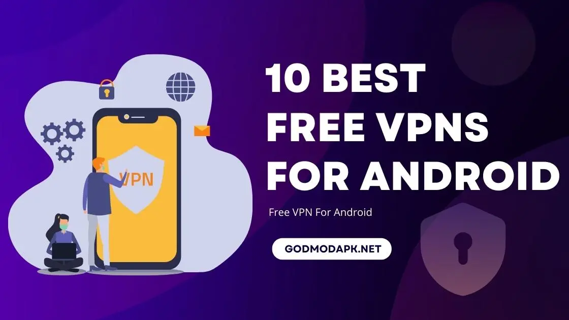 Top 10 Best Free VPNs For Android in 2022